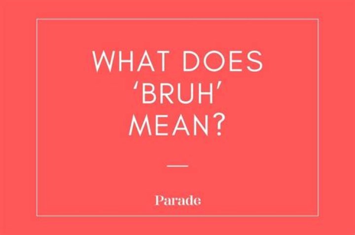 Does Bru mean bruh?