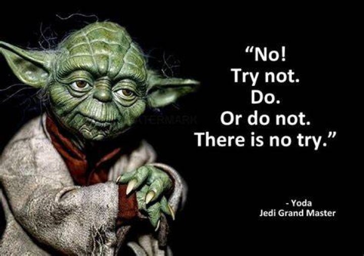Does Yoda say you must?