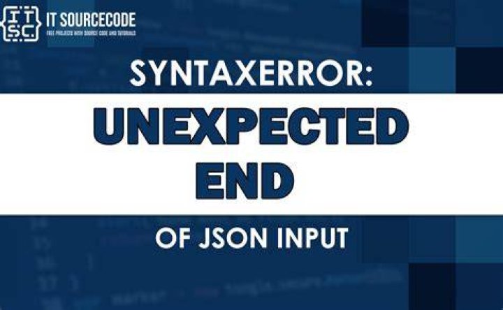How do I fix unexpected end of JSON input?