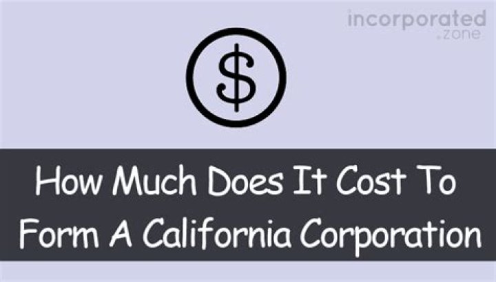 How much does it cost to form a California corporation?