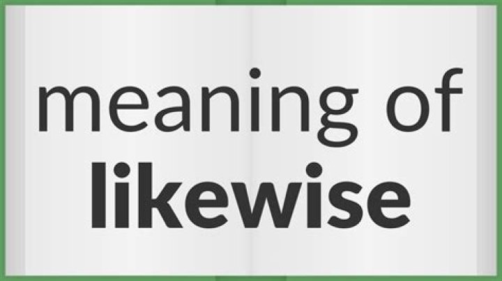 What is the exact meaning of likewise?