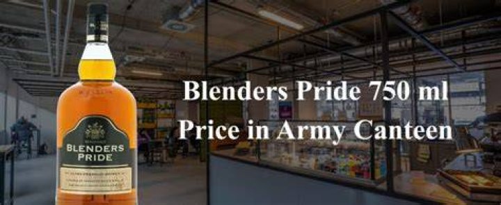 What is the price of Blenders Pride in military canteen?