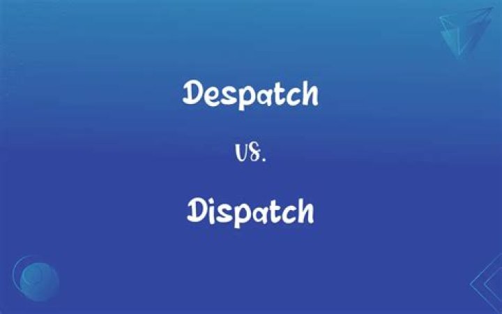 Which is correct despatch or dispatch?