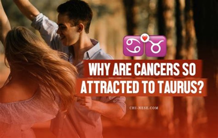 Why are cancers attracted to Taurus?